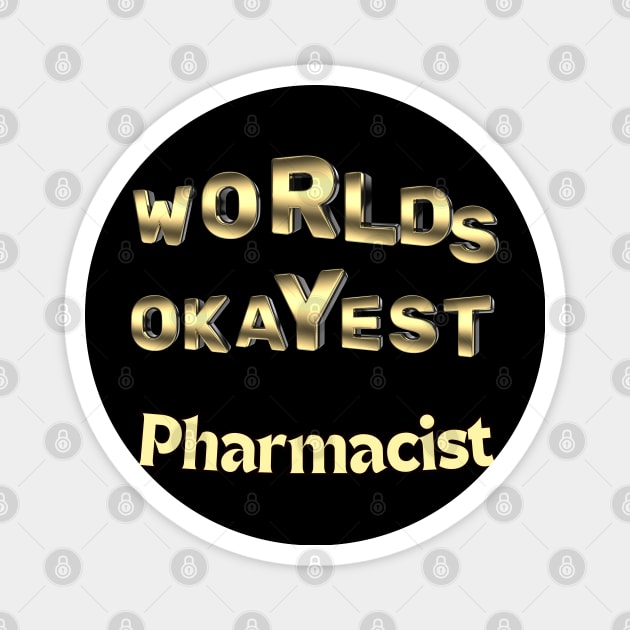 worlds okayest pharmacist Magnet by Love My..